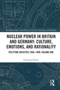 Cover: Nuclear Power in Britain and Germany: Culture, Emotions, and Rationality - Routledge