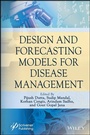 Cover: Design and Forecasting Models for Disease Management - Wiley