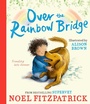 Cover: Over the Rainbow Bridge - Simon + Schuster LLC