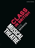 Cover: Class in British Musical Theatre - Methuen Drama