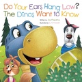 Cover: Do Your Ears Hang Low? the Dinos Want to Know - Flowerpot Press