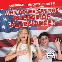 Enlarge image Cover: Why Do We Say the Pledge of Allegiance? - Gareth Stevens Publishing