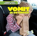 Cover: Vomit Is So Gross! - Gareth Stevens Publishing