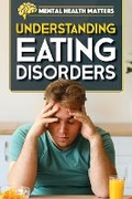Cover: Understanding Eating Disorders - Rosen Young Adult
