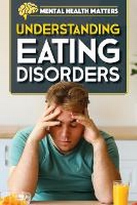Enlarge image Cover: Understanding Eating Disorders - Rosen Young Adult