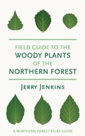 Cover: Field Guide to the Woody Plants of the Northern Forest - Comstock Publishing Associates