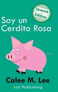 Cover: Soy un Cerdito Rosa - Xist Publishing