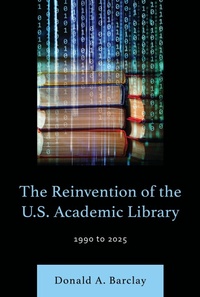Enlarge image Cover: The Reinvention of the U.S. Academic Library - Rowman & Littlefield Publishers