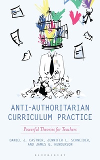 Enlarge image Cover: Anti-Authoritarian Curriculum Practice - Rowman & Littlefield Publishers