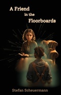 Cover: A Friend in the Floorboards - Virtualbookworm.com Publishing