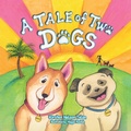Cover: A Tale of Two Dogs - Morgan James Publishing llc