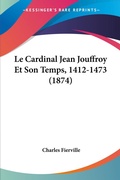 Bild: Le Cardinal Jean Jouffroy Et Son Temps, 1412-1473 (1874) - Kessinger Publishing