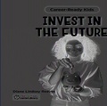 Cover: Invest in the Future - Cherry Lake Publishing