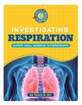 Cover: Investigating Respiration - Cherry Lake Publishing