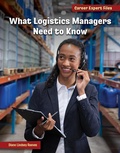Cover: What Logistics Managers Need to Know - Cherry Lake Publishing