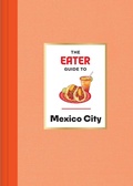 Cover: The Eater Guide to Mexico City - ABRAMS Books