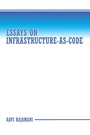 Cover: Essays on Infrastructure-as-code - Archway Publishing