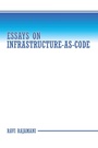 Cover: Essays on Infrastructure-as-code - Archway Publishing