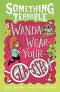 Cover: Something Terrible: Wanda Wear-your-glasses - Walker Books Australia