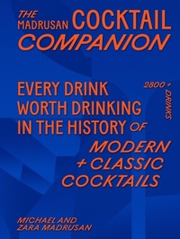 Abbildung von: The Madrusan Cocktail Companion | Every drink worth drinking in the history of modern + classic cocktails - Murdoch Books