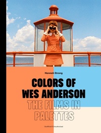Abbildung von: Colors of Wes Anderson - Frances Lincoln
