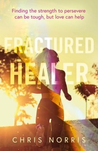 Enlarge image Cover: Fractured Healer - Troubador Publishing