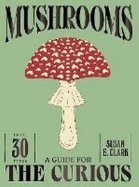 Abbildung von: Mushrooms - Quadrille Publishing Ltd