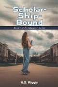 Cover: Scholar-Ship-Bound - K.S. Riggin