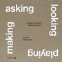 Cover: Asking, Looking, Playing, Making - RIBA Publishing