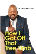 Cover: How I Got Off That Tree Limb - Gregory Harris