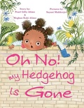 Cover: Oh No! My Hedgehog is Gone - Greight Company, LLC.