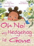 Cover: Oh No! My Hedgehog is Gone - Greight Company, LLC.