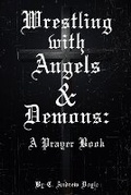 Cover: Wrestling with Angels and Demons - Self-Published
