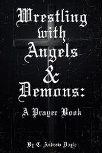 Enlarge image Cover: Wrestling with Angels and Demons - Self-Published