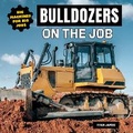 Cover: Bulldozers on the Job - Norwood House Press