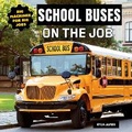 Cover: School Buses on the Job - Norwood House Press
