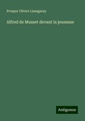 Cover: Alfred de Musset devant la jeunesse - Antigonos Verlag