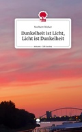 Cover: Dunkelheit ist Licht, Licht ist Dunkelheit. Life is a Story - story.one - story.one publishing
