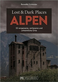 Abbildung von: Lost & Dark Places Alpen - Bruckmann Verlag