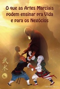 Cover: O Que As Artes Marciais Podem Ensinar Para Vida E Neg&oacute;cios - Clube de Autores