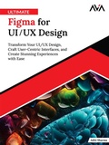 Cover: Ultimate Figma for UI/UX Design: Transform Your UI/UX Design, Craft User-Centric Interfaces, and Create Stunning Experiences with Ease - Orange Education Pvt Ltd