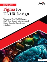 Abbildung von: Ultimate Figma for UI/UX Design: Transform Your UI/UX Design, Craft User-Centric Interfaces, and Create Stunning Experiences with Ease - Orange Education Pvt Ltd