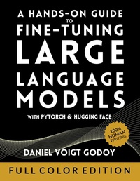 Enlarge image Cover: A Hands-On Guide to Fine-Tuning Large Language Models with PyTorch and Hugging Face - Daniel Voigt Godoy