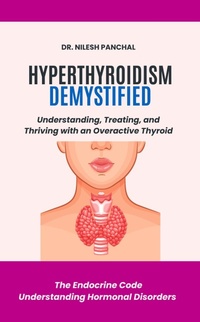 Enlarge image Cover: Hyperthyroidism Demystified: Understanding, Treating, and Thriving with an Overactive Thyroid (The Endocrine Code: Understanding Hormonal Disorders, #2) - DrMedHealth