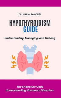 Enlarge image Cover: Hypothyroidism Guide: Understanding, Managing, and Thriving (The Endocrine Code: Understanding Hormonal Disorders, #3) - DrMedHealth