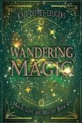 Cover: Wandering Magic (Magic, Love, and Mischief, #4) - 4 Horsemen Publications