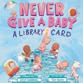 Cover: Never Give a Baby a Library Card - Abrams Books for Young Readers