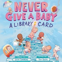 Enlarge image Cover: Never Give a Baby a Library Card - Abrams Books for Young Readers