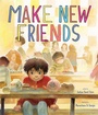 Cover: Make New Friends - Abrams Books for Young Readers