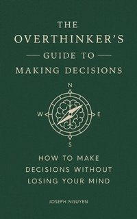 Enlarge image Cover: The Overthinker's Guide to Making Decisions - Authors Equity